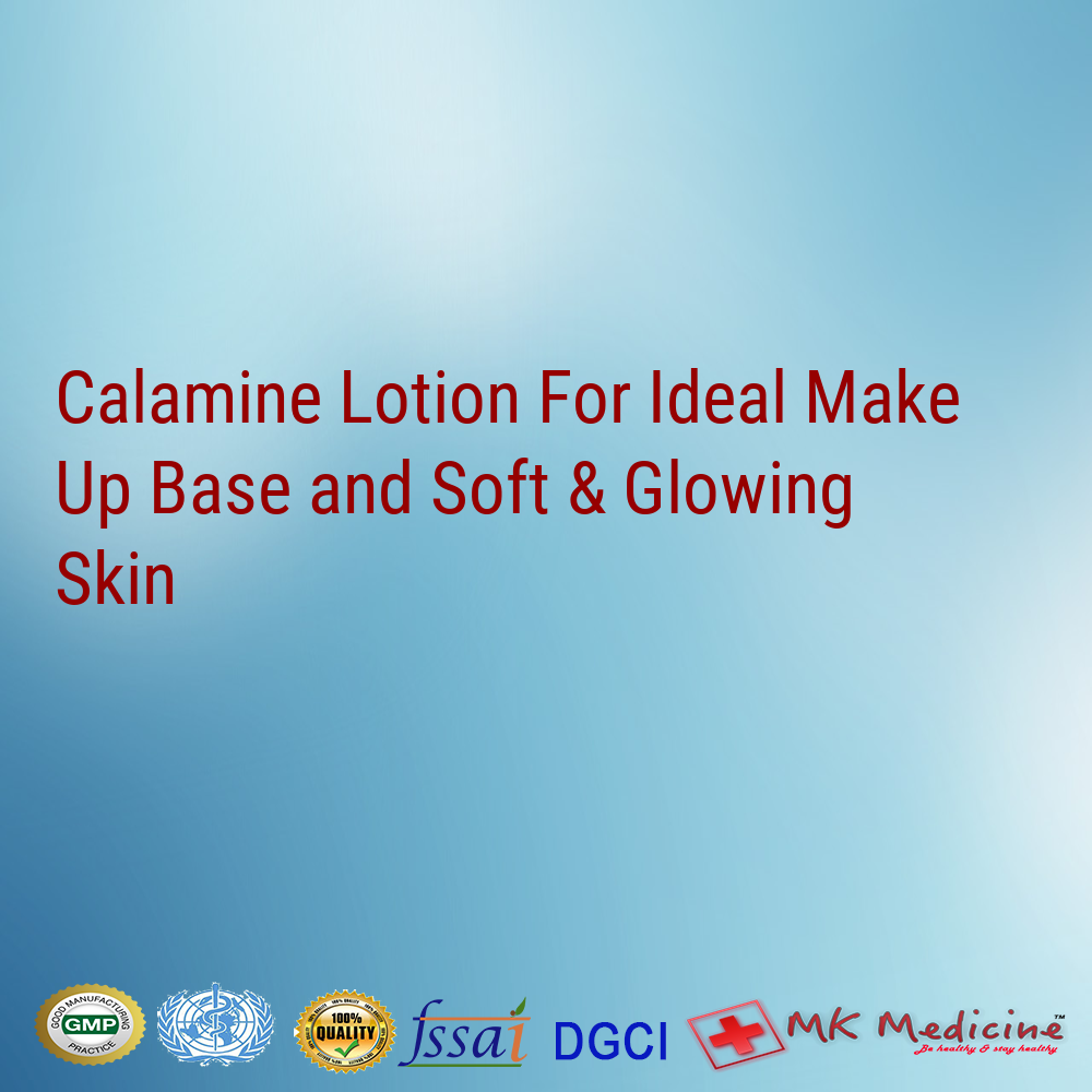 Calamine Lotion For Ideal Make Up Base and Soft & Glowing Skin
