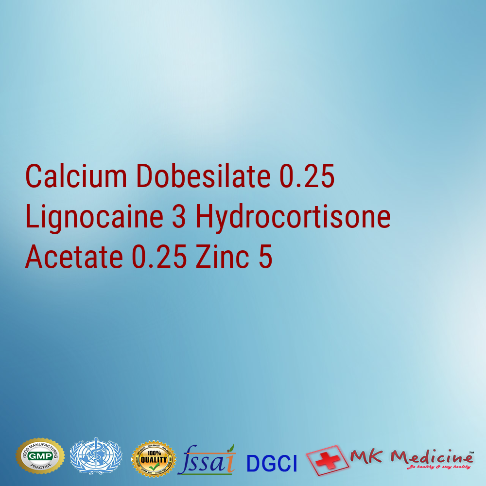 Calcium Dobesilate 0.25% Lignocaine 3% Hydrocortisone Acetate 0.25% Zinc 5% Cream