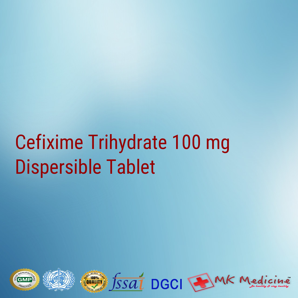 Cefixime Trihydrate 100 mg Dispersible Tablet