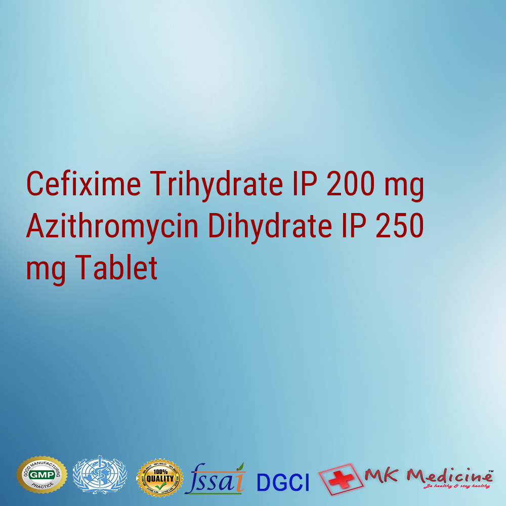 Cefixime Trihydrate IP 200 mg Azithromycin Dihydrate IP 250 mg Tablet