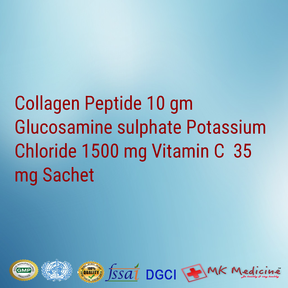 Collagen Peptide 10 gm Glucosamine sulphate Potassium Chloride 	1500 mg Vitamin C  35 mg Sachet