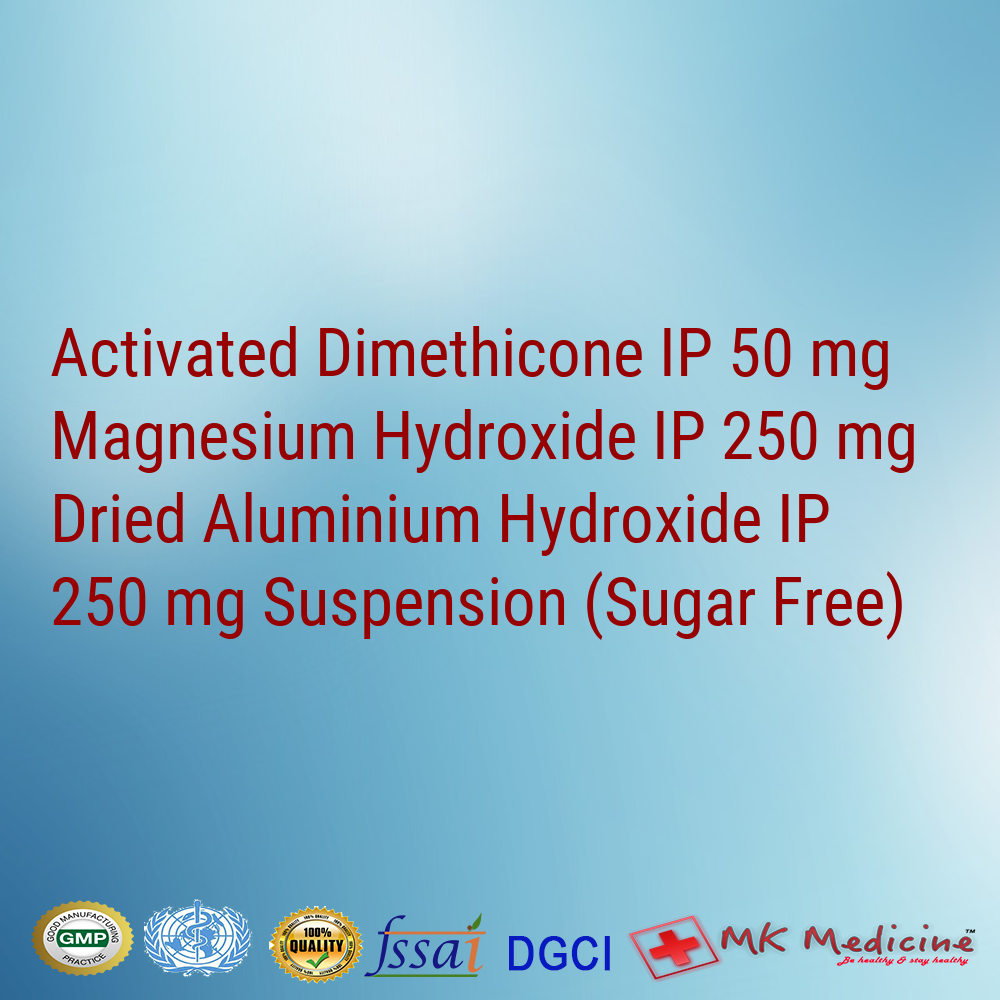 Activated Dimethicone IP 50 mg Magnesium Hydroxide IP 250 mg Dried Aluminium Hydroxide IP 250 mg Suspension (Sugar Free)