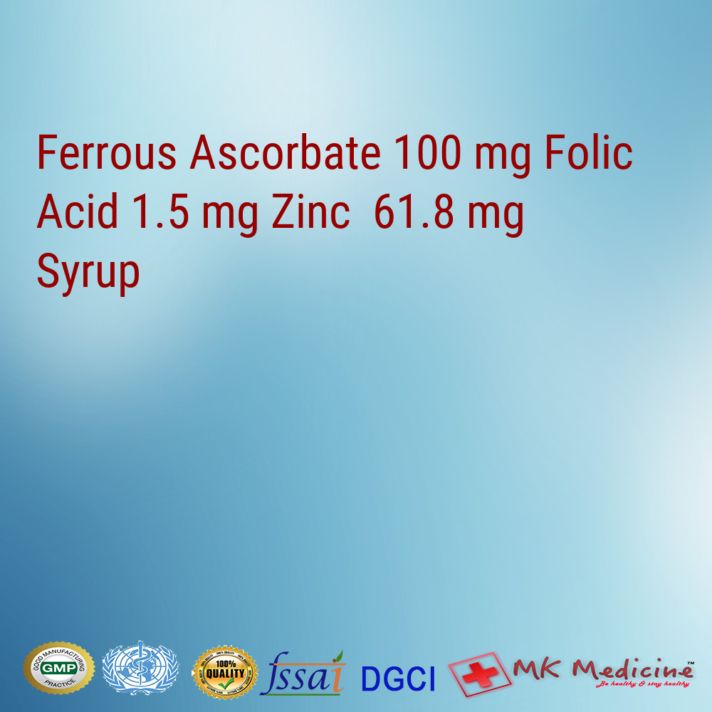 Ferrous Ascorbate 100 mg Folic Acid 1.5 mg Zinc  61.8 mg Syrup