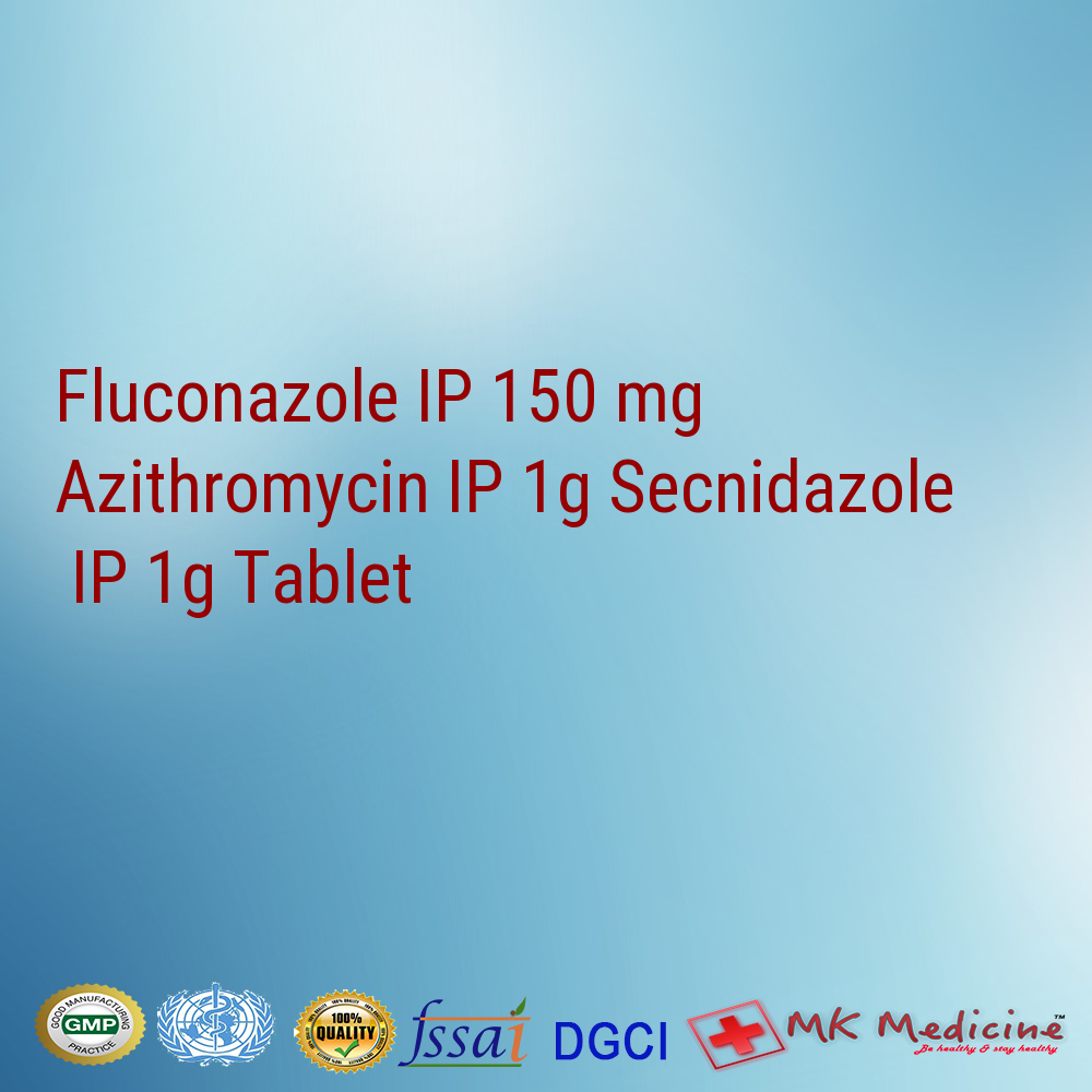 Fluconazole IP 150 mg Azithromycin IP 1g Secnidazole  IP 1g Tablet