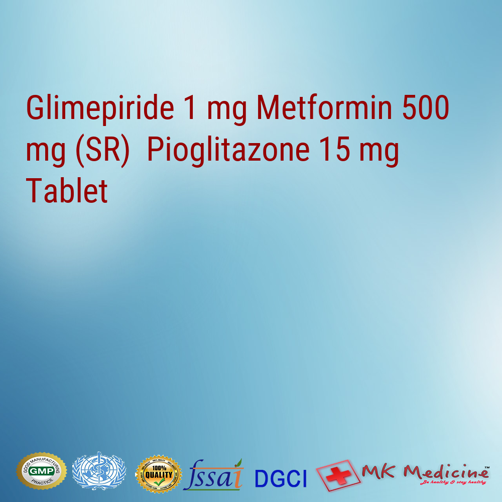 Glimepiride 1 mg Metformin 500 mg (SR)  Pioglitazone 15 mg Tablet