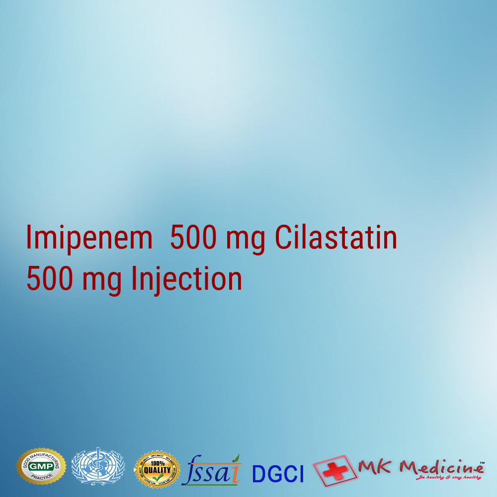Imipenem  500 mg Cilastatin  500 mg Injection