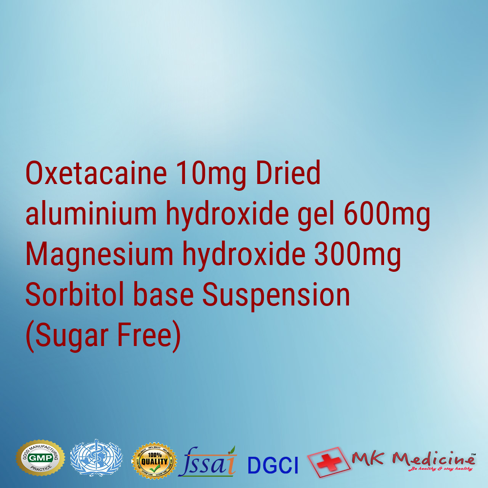 Oxetacaine 10mg Dried aluminium hydroxide gel 600mg Magnesium hydroxide 300mg Sorbitol base Suspension (Sugar Free)