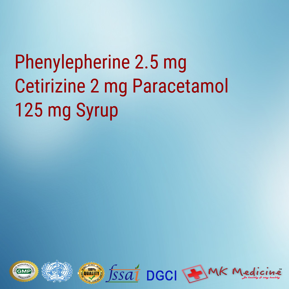 Phenylepherine 2.5 mg  Cetirizine 2 mg Paracetamol 125 mg Syrup