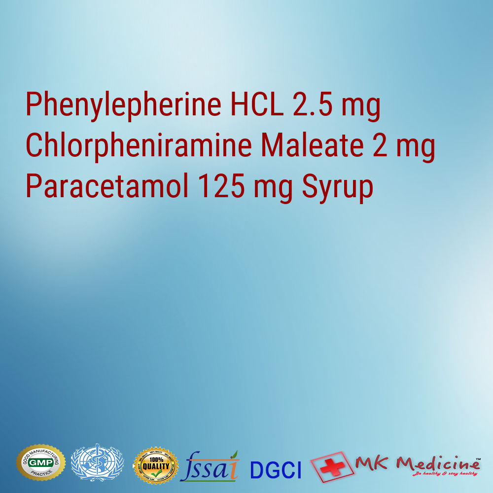 Phenylepherine HCL 2.5 mg Chlorpheniramine Maleate 2 mg Paracetamol 125 mg Syrup