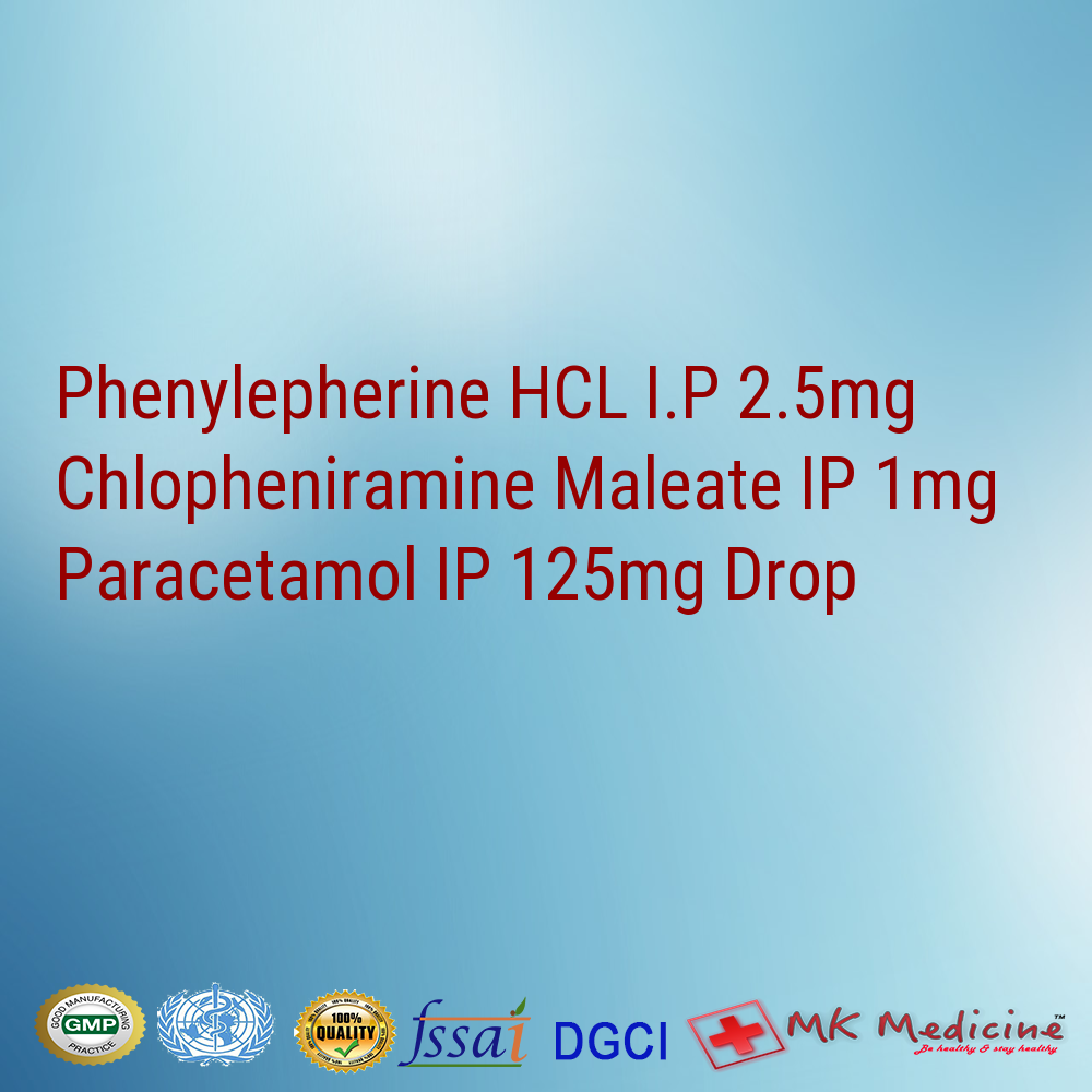 Phenylepherine HCL I.P 2.5mg Chlopheniramine Maleate IP 1mg Paracetamol IP 125mg Drop