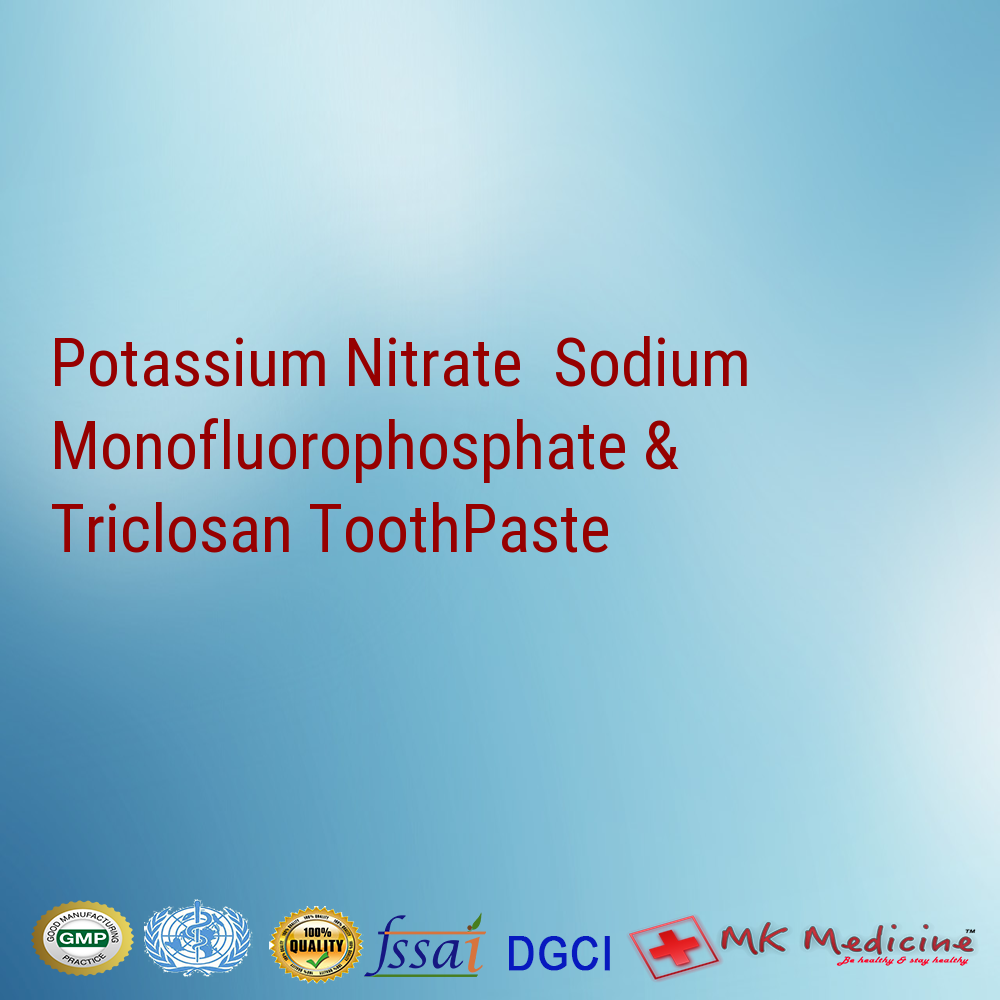 Potassium Nitrate  Sodium Monofluorophosphate & Triclosan ToothPaste
