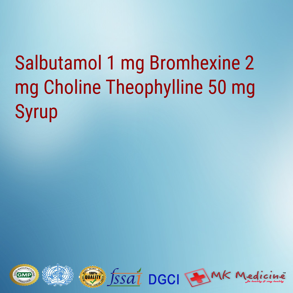 Salbutamol 1 mg Bromhexine 2 mg Choline Theophylline 50 mg Syrup